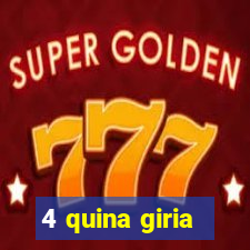 4 quina giria